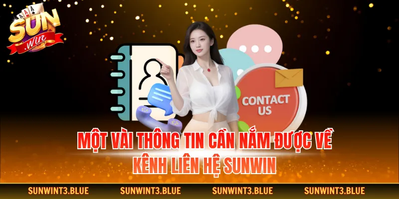 Một vài thông tin cần nắm được về kênh liên hệ SUNWIN